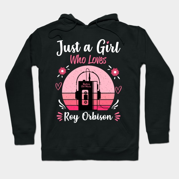 Just A Girl Who Loves Roy Orbison Retro Vintage Hoodie by Cables Skull Design